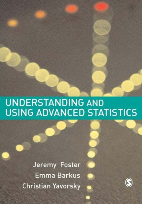 Understanding and Using Advanced Statistics av Jeremy J Foster, Emma Barkus, Christian Yavorsky