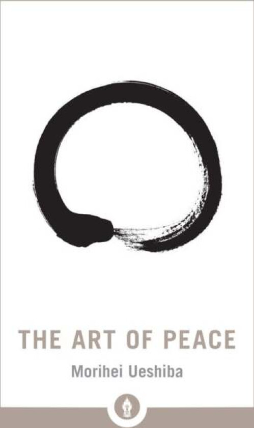 The Art of Peace av Morihei Ueshiba