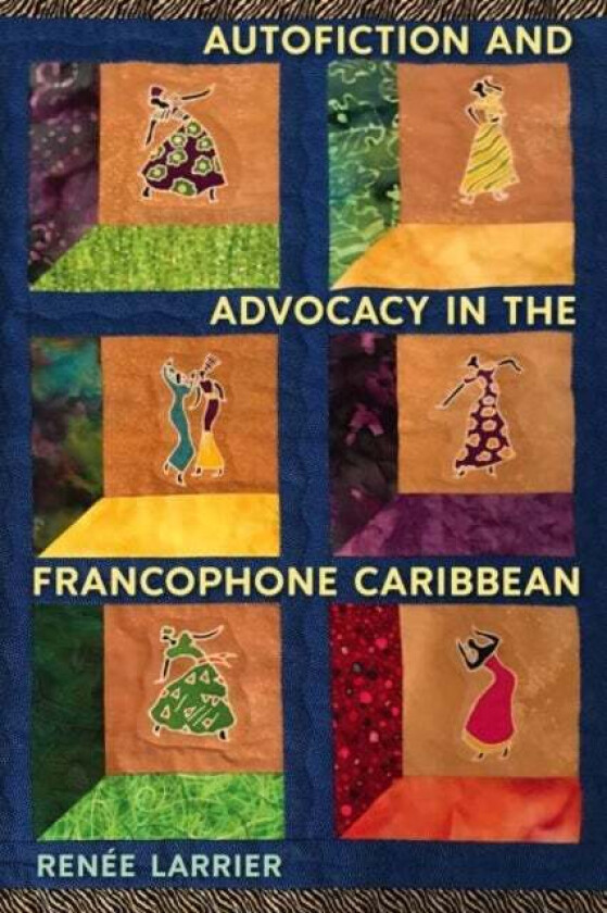 Autofiction and Advocacy in the Francophone Caribbean av RenA (c)e Larrier