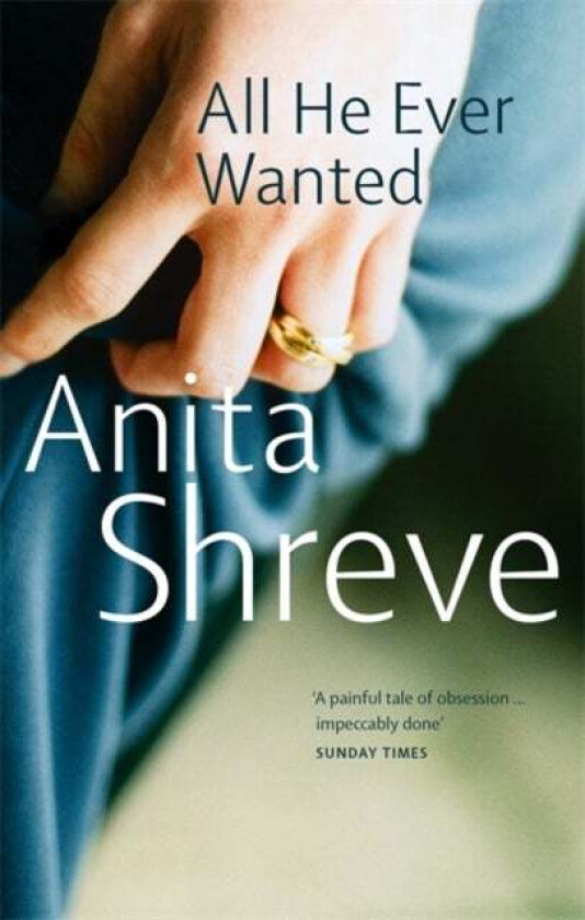 All He Ever Wanted av Anita Shreve