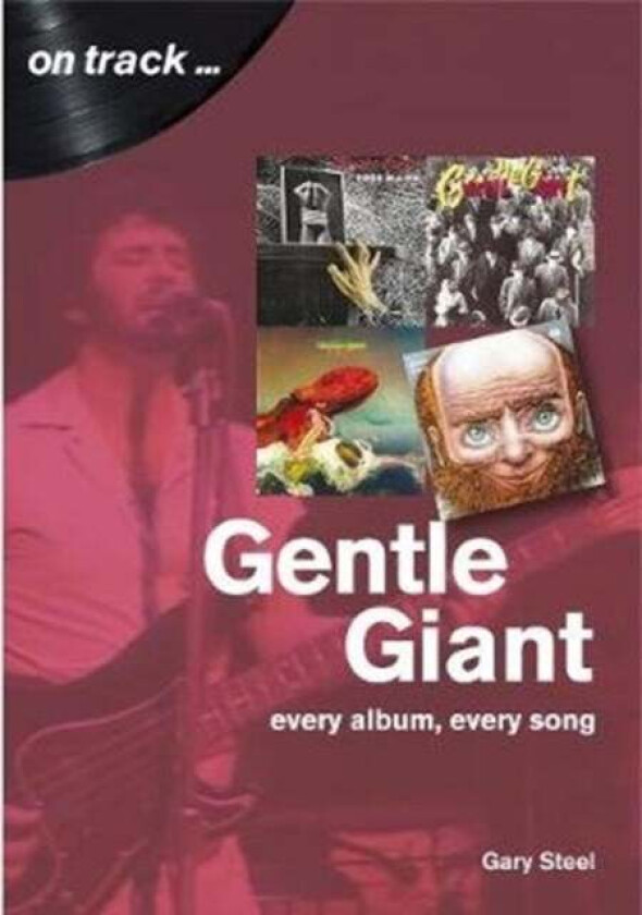 Gentle Giant: Every Album, Every Song (On Track) av Gary Steel