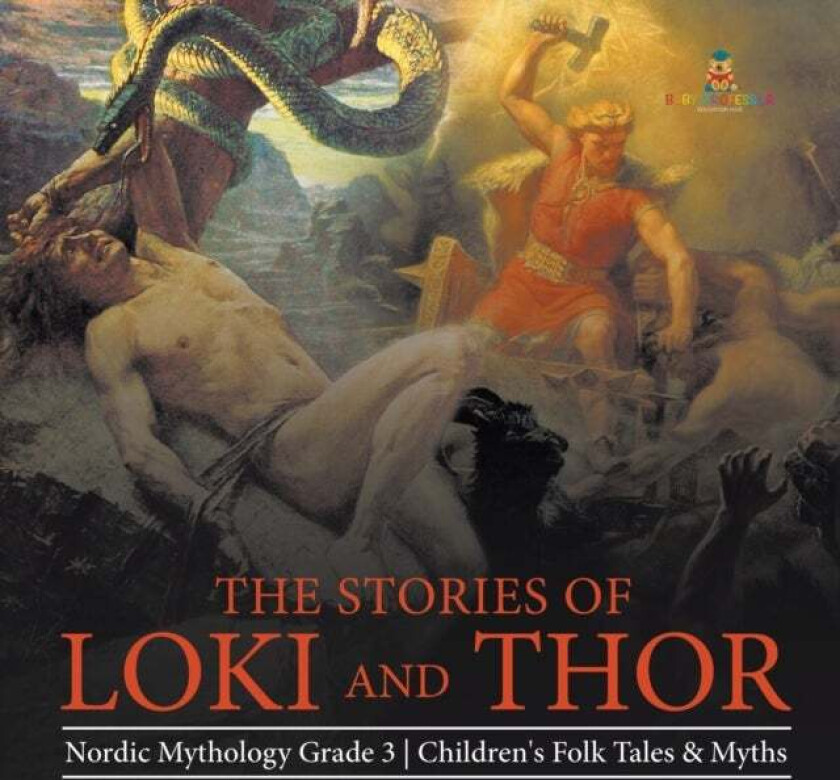 The Stories of Loki and Thor Nordic Mythology Grade 3 Children's Folk Tales & Myths av Baby Professor