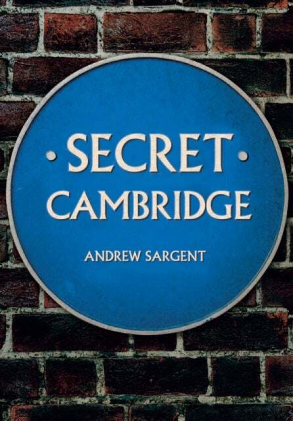 Secret Cambridge av Andrew Sargent
