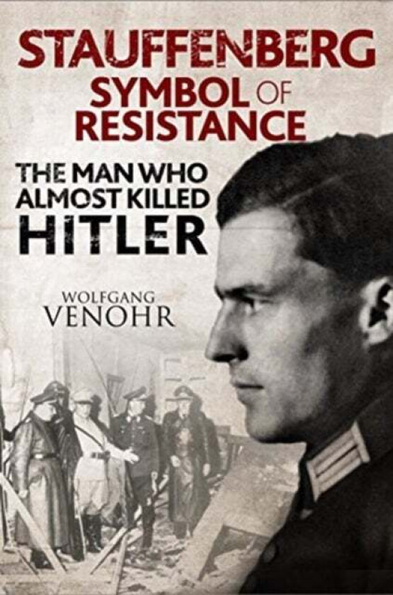 Stauffenberg: Symbol of Resistance av Wolfgang Venohr