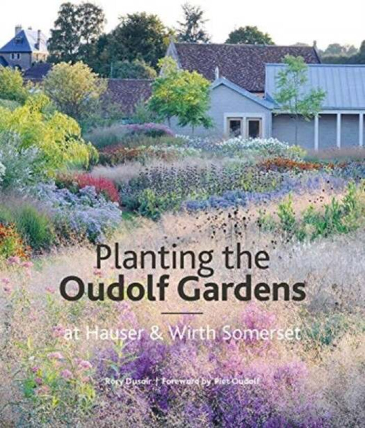 Planting the Oudolf Gardens at Hauser & Wirth Somerset av Rory Dusoir