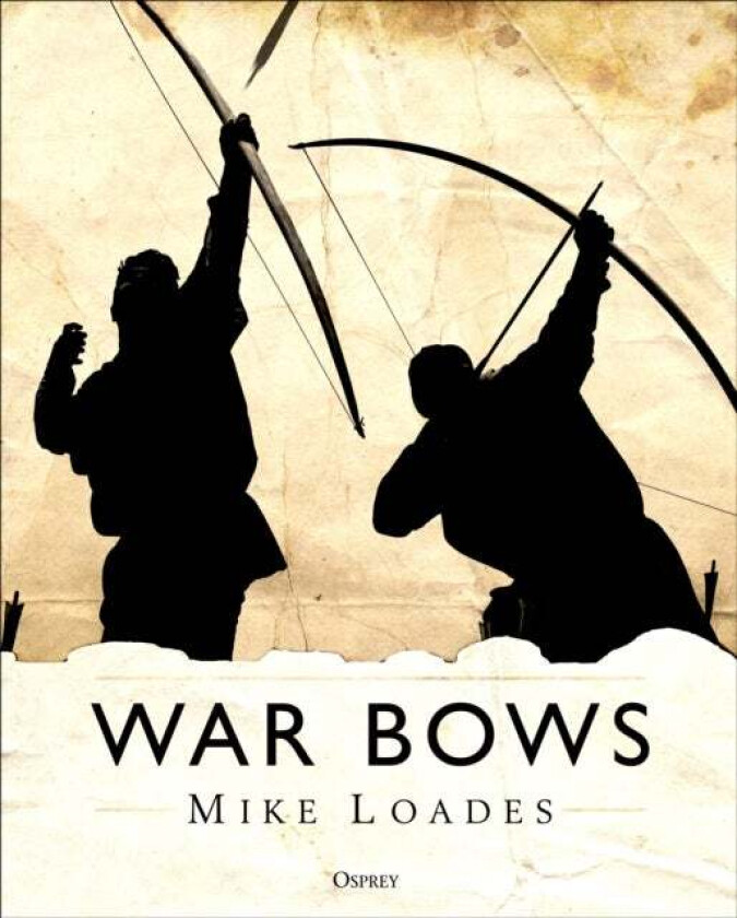 War Bows av Mike Loades