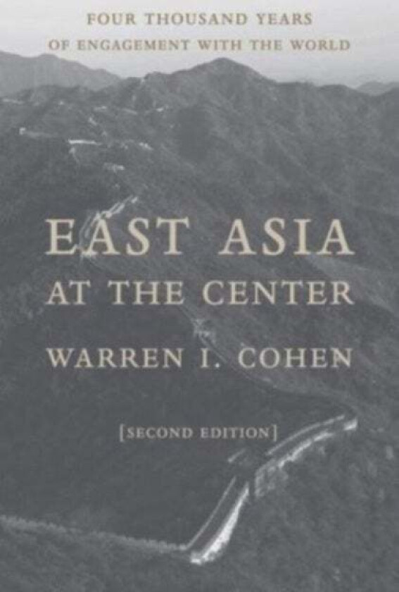 East Asia at the Center av Warren I. Cohen