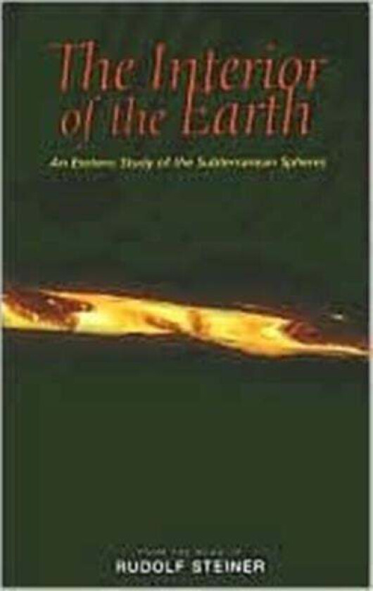 The Interior of the Earth av Rudolf Steiner