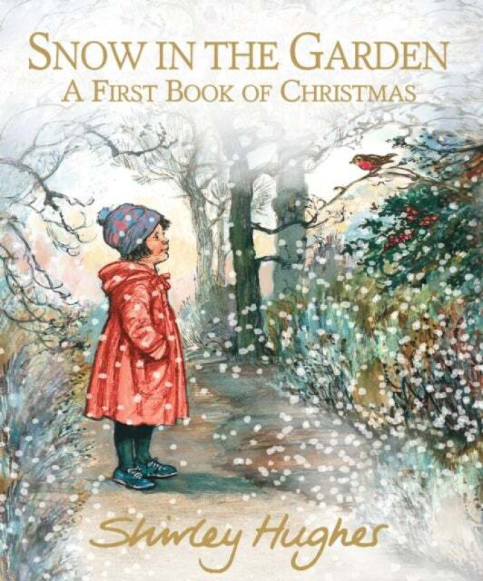 Snow in the Garden: A First Book of Christmas av Shirley Hughes