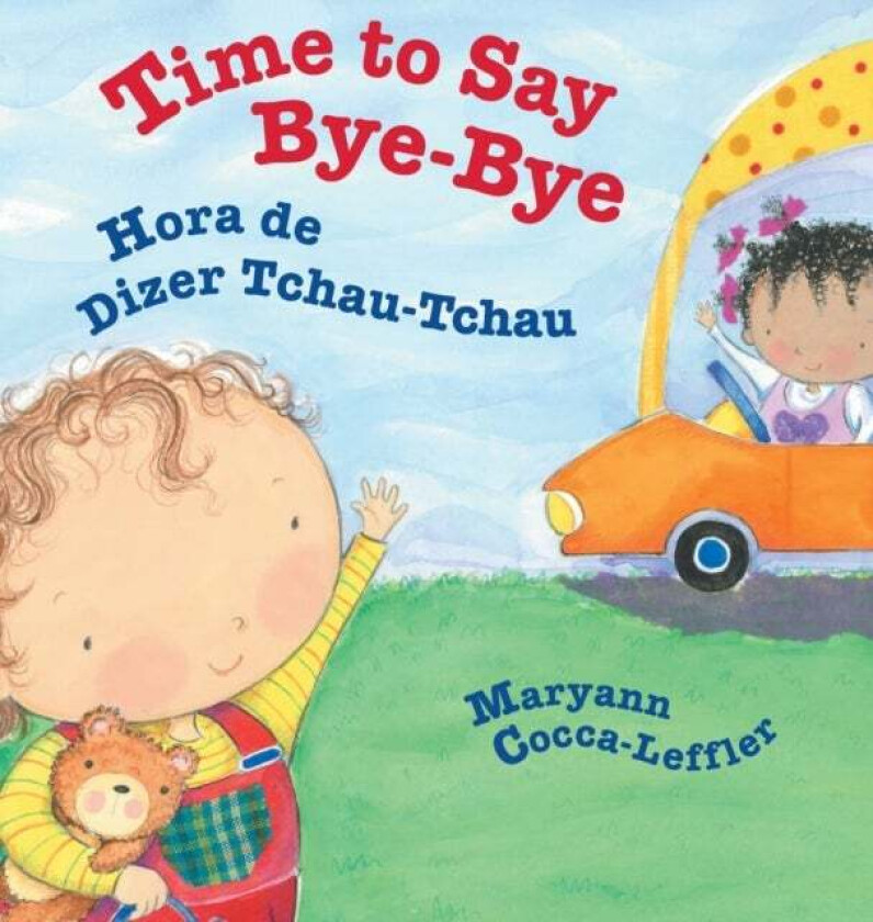 Time to Say Bye-Bye / Hora de Dizer Tchau-Tchau av Maryann Cocca-Leffler