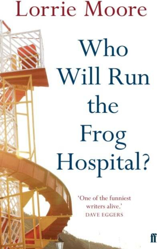 Who Will Run the Frog Hospital? av Lorrie Moore