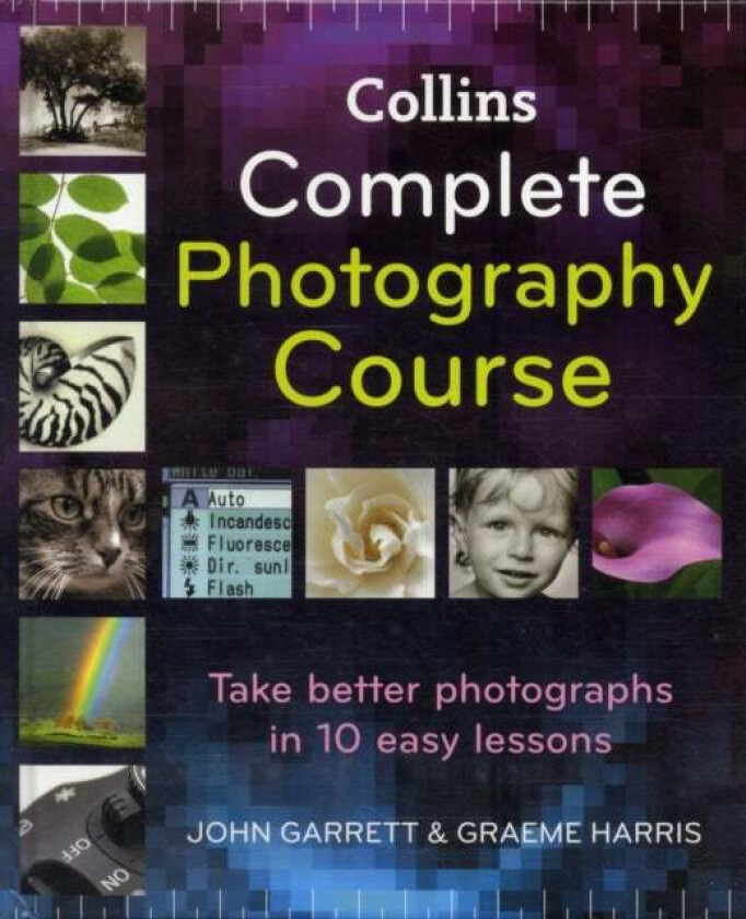 Collins Complete Photography Course av John Garrett, Graeme Harris