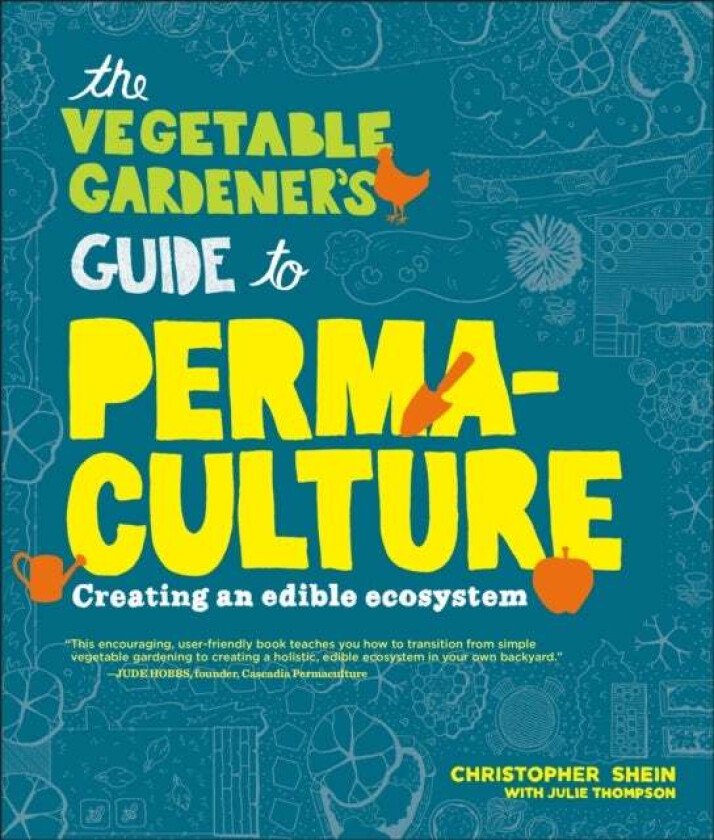 The Vegetable Gardener's Guide to Permaculture av Christopher Shein
