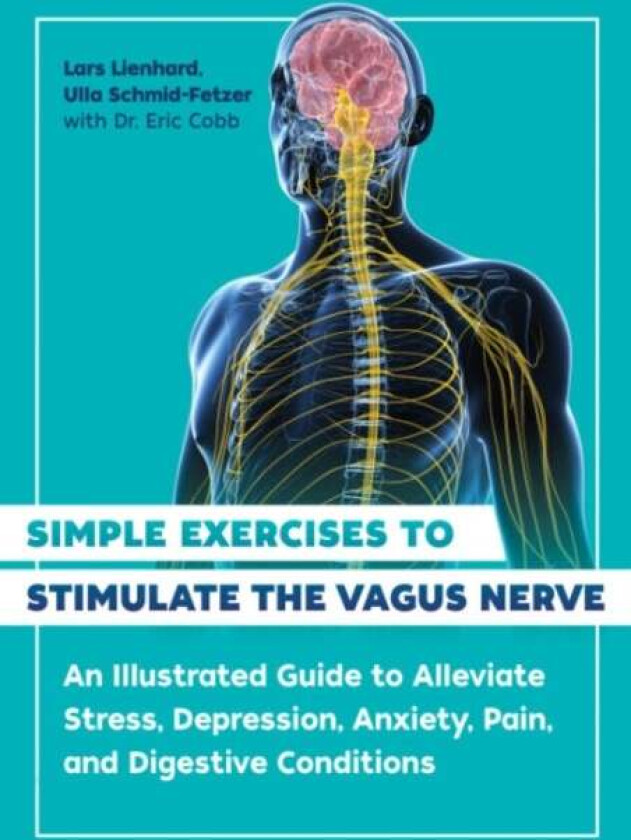 Simple Exercises to Stimulate the Vagus Nerve av Lars Lienhard, Ulla Schmid-Fetzer