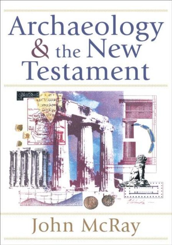 Archaeology and the New Testament av John Mcray