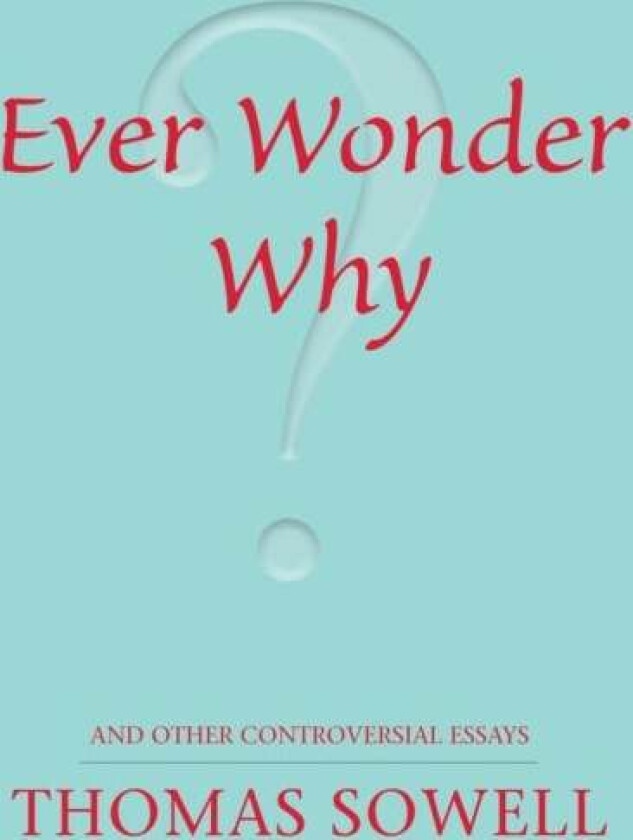 Ever Wonder Why? av Thomas Sowell