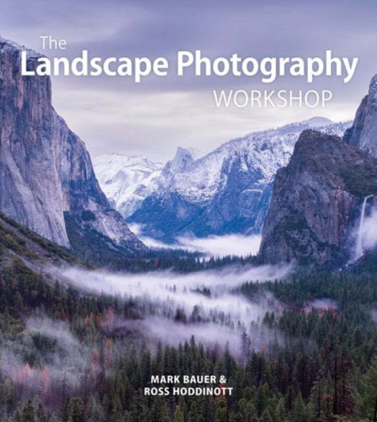 Landscape Photography Workshop av Ross Hoddinott, Mark Bauer