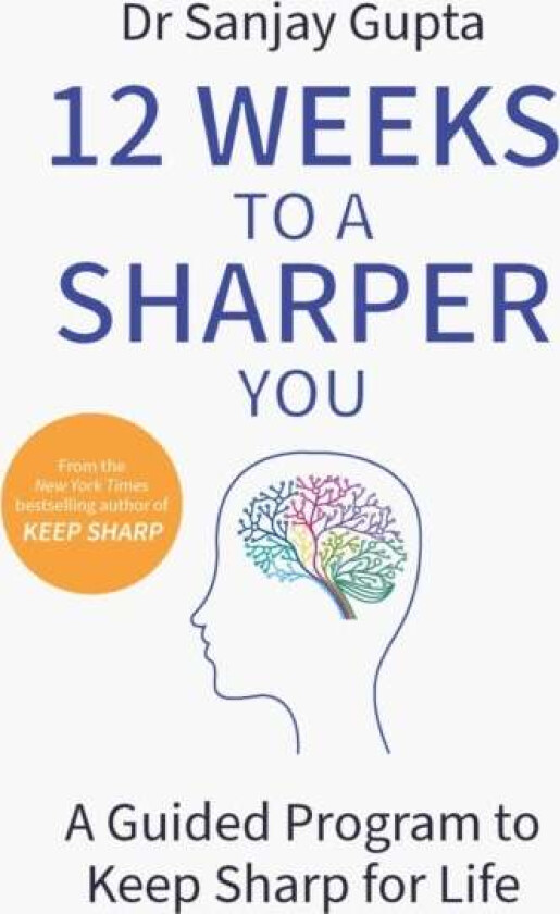 12 Weeks to a Sharper You av Dr Sanjay Gupta