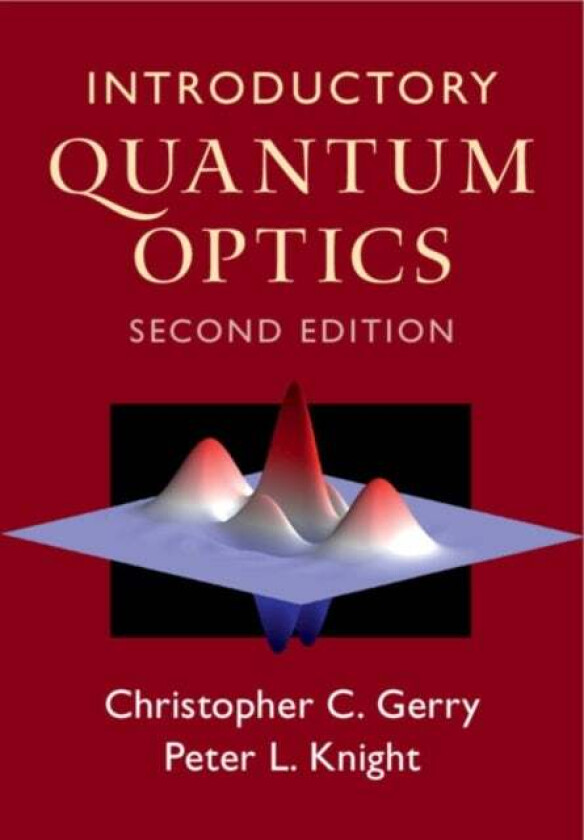 Introductory Quantum Optics av Christopher C. (Lehman College City University of New York) Gerry, Peter L. (Imperial College London and the UK Nationa