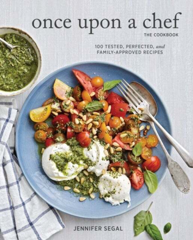 Once Upon a Chef, the Cookbook: 100 Tested, Perfected, and Family-Approved Recipes av Jennifer Segal