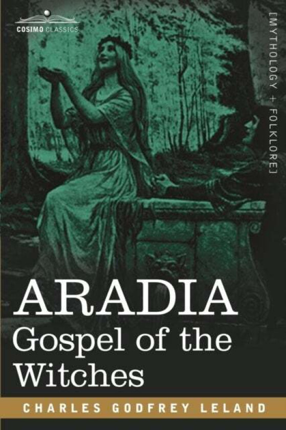 Aradia av Professor Charles Godfrey Leland