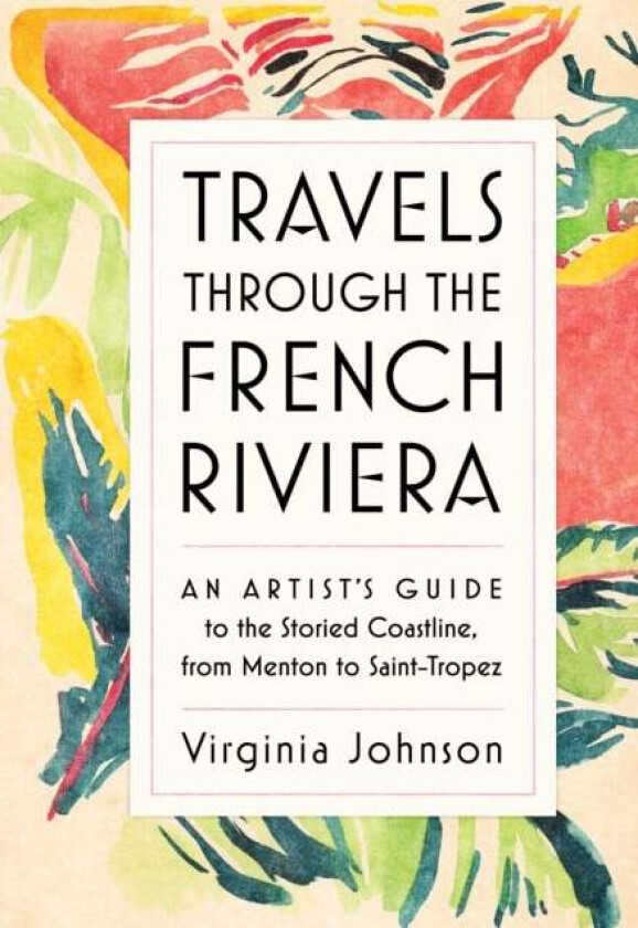 Travels Through The French Riviera Av Virginia Johnson