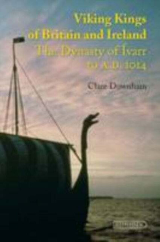 Viking Kings of Britain and Ireland av Clare Downham