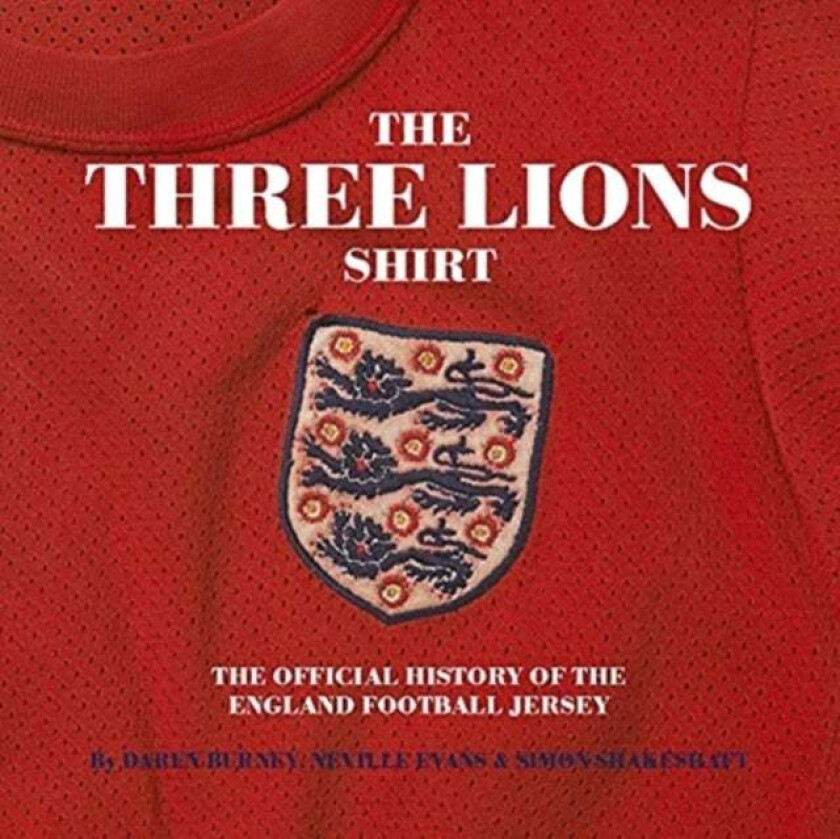 Three Lions On A Shirt av Simon Shakeshaft, Daren Burney, Neville Evans