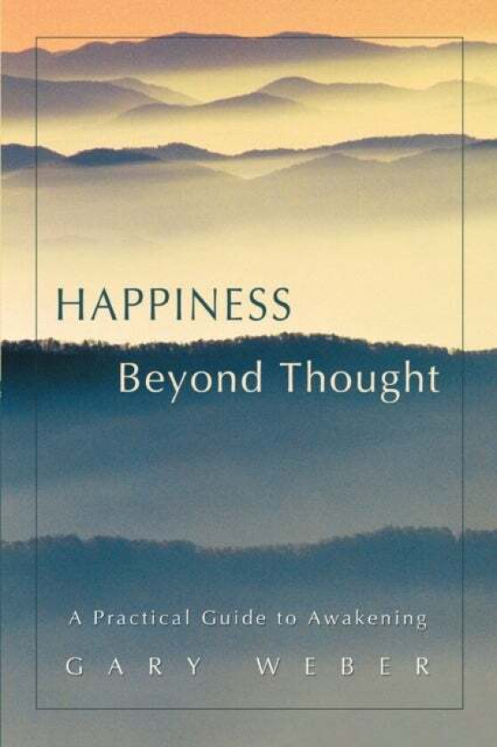 Happiness Beyond Thought av Gary PhD Weber