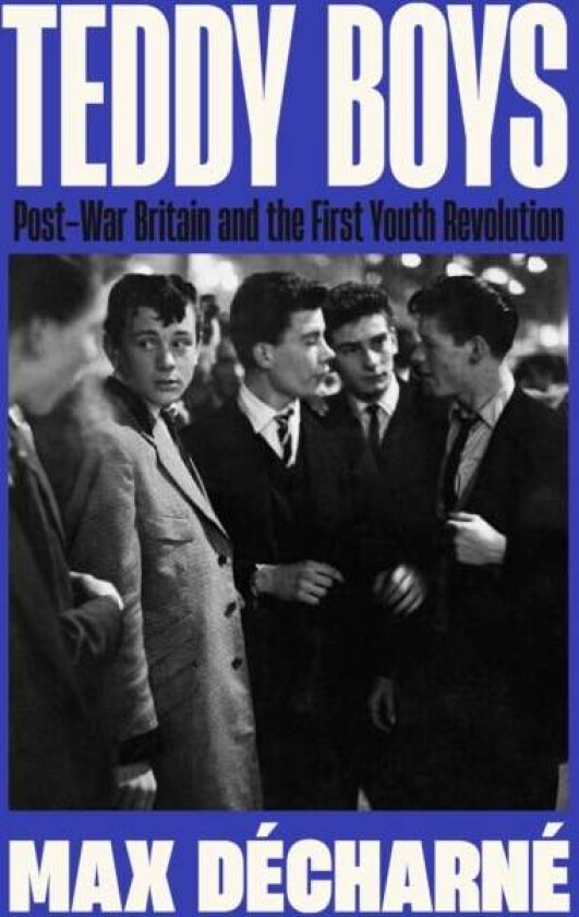 Teddy Boys av Max Decharne