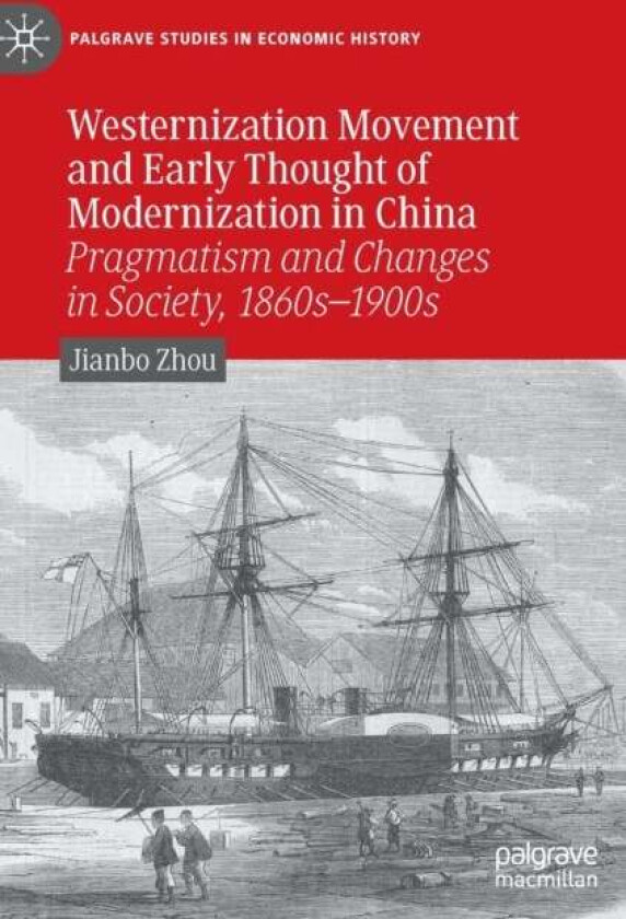 Westernization Movement and Early Thought of Modernization in China av Jianbo Zhou