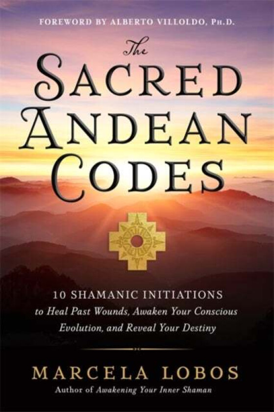 The Sacred Andean Codes av Marcela Lobos