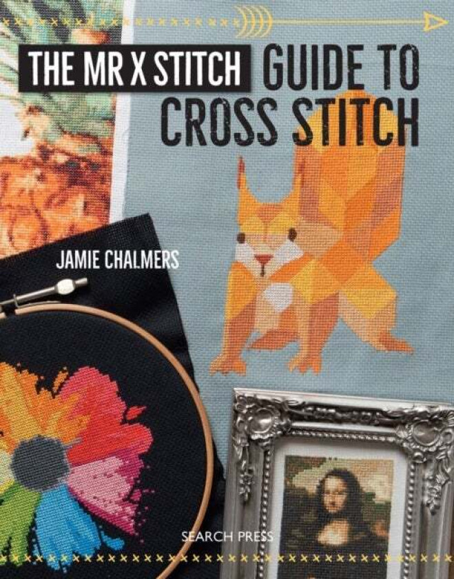 The Mr X Stitch Guide to Cross Stitch av Jamie Chalmers