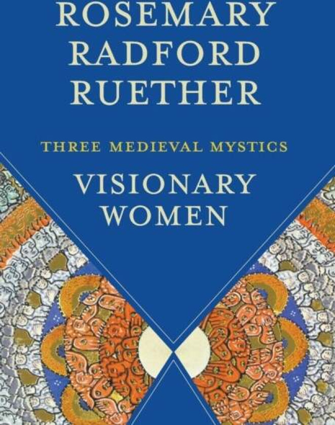 Visionary Women av Rosemary Radford Ruether