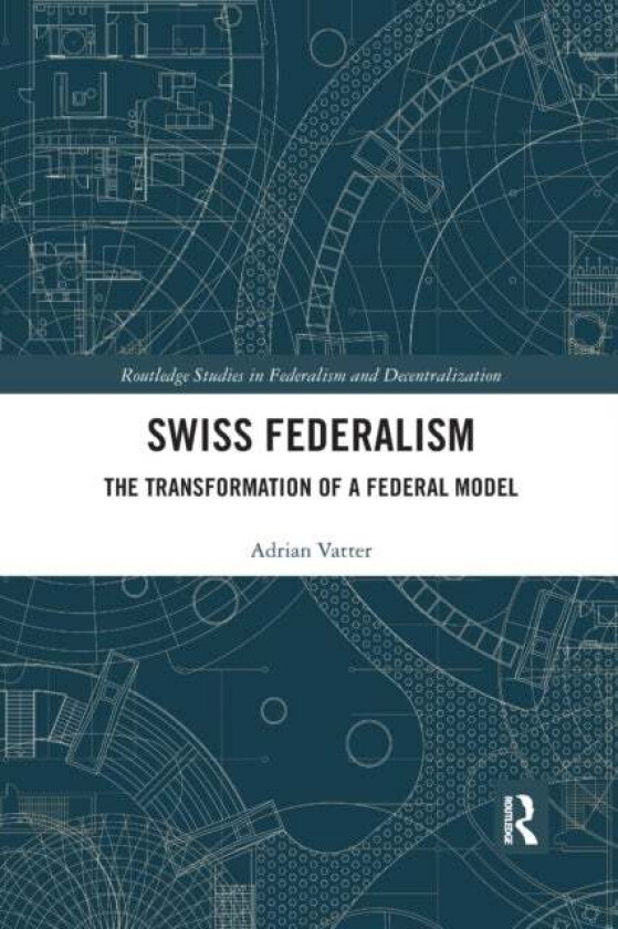 Swiss Federalism av Adrian (Universitat Bern Switzerland) Vatter