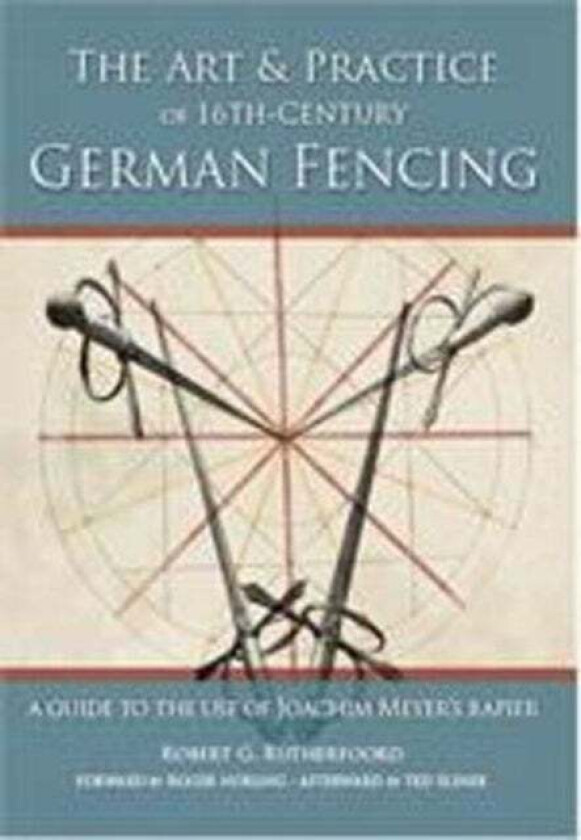 Art and Practice of 16th-Century German Fencing av Robert Rutherfoord