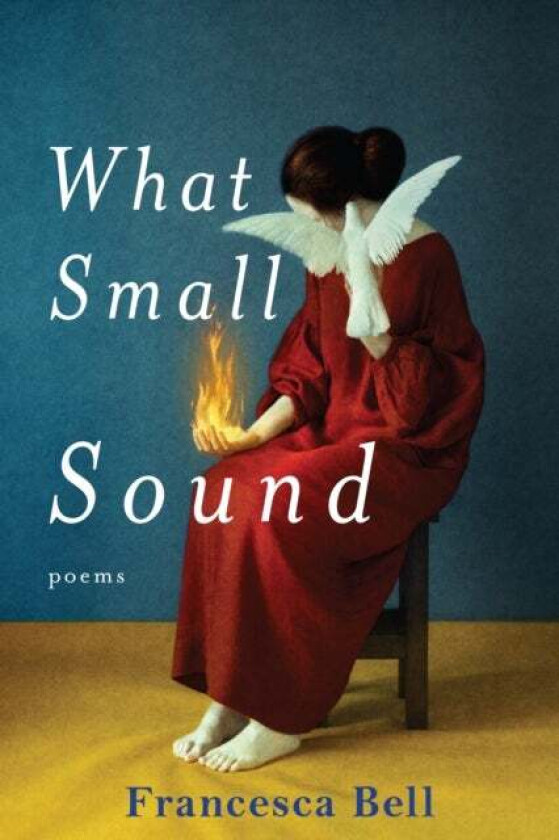 What Small Sound av Francesca Bell