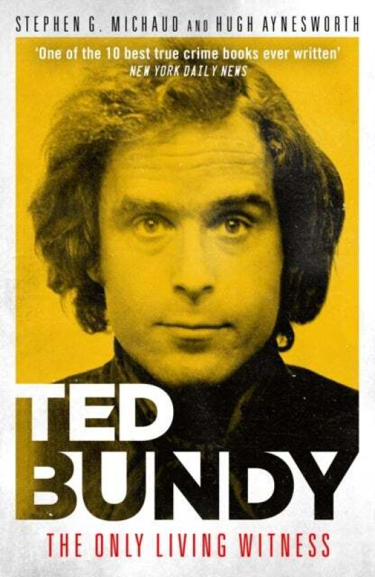 Ted Bundy: The Only Living Witness av Stephen G. & Aynesworth Hugh Michaud