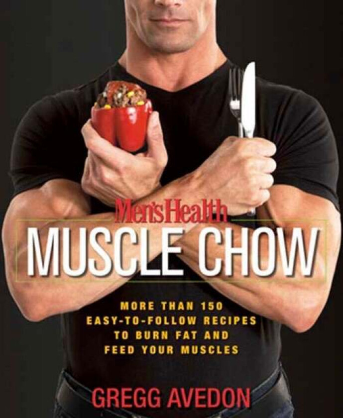 Men's Health Muscle Chow av Gregg Avedon, Editors of Men's Health Magazi