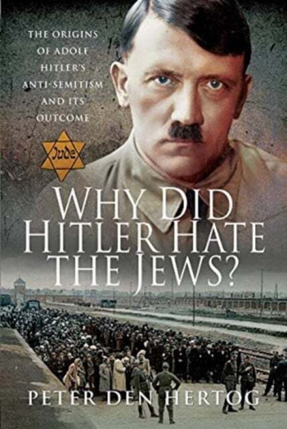 Why Did Hitler Hate the Jews? av Peter den Hertog