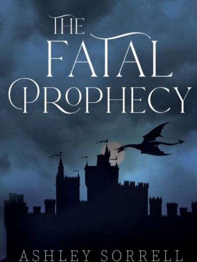 The Fatal Prophecy Vol. 1 av Ashley Sorrell