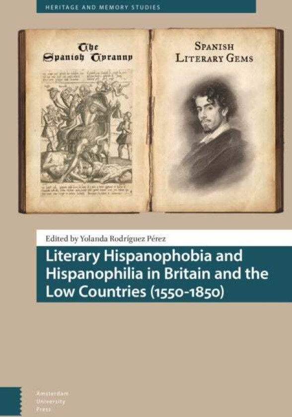 Literary Hispanophobia and Hispanophilia in Britain and the Low Countries (1550-1850)