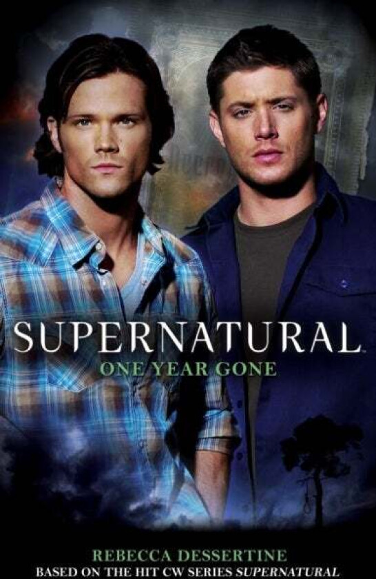 Supernatural: One Year Gone av Rebecca Dessertine