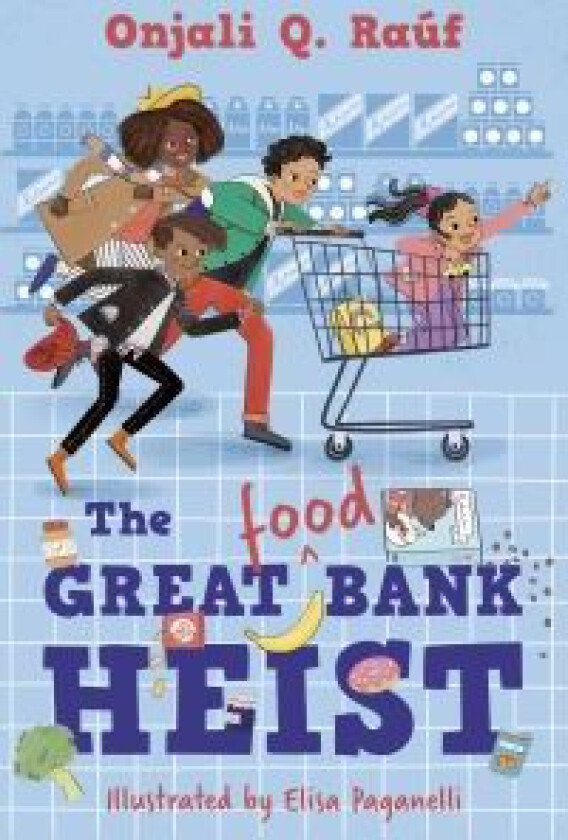 The Great (Food) Bank Heist av Onjali Q. Rauf