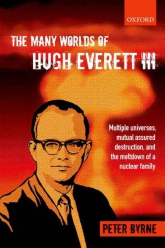 The Many Worlds of Hugh Everett III av Peter Byrne