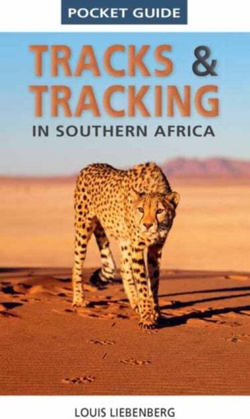 Pocket Guide Tracks and Tracking in Southern Africa av Louis Liebenberg