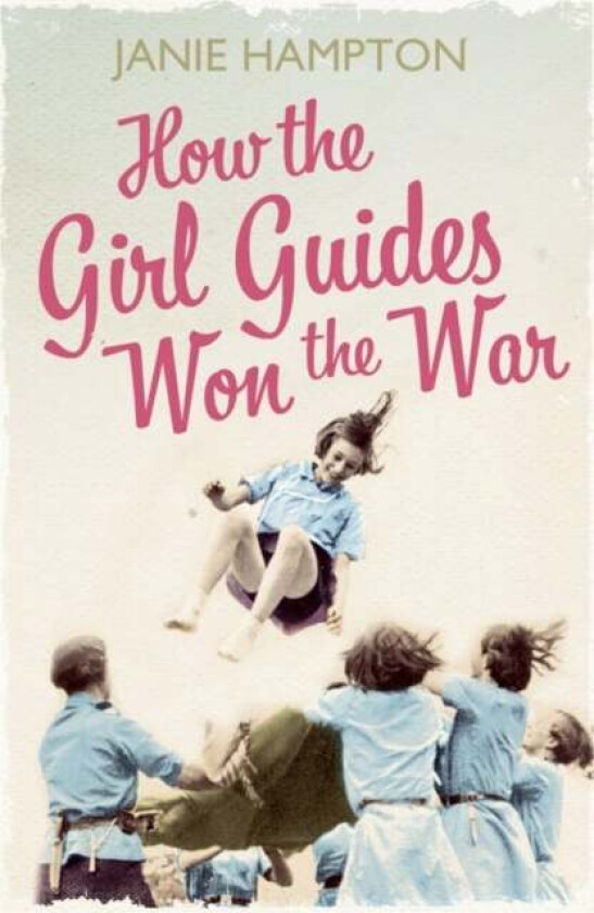 How the Girl Guides Won the War av Janie Hampton