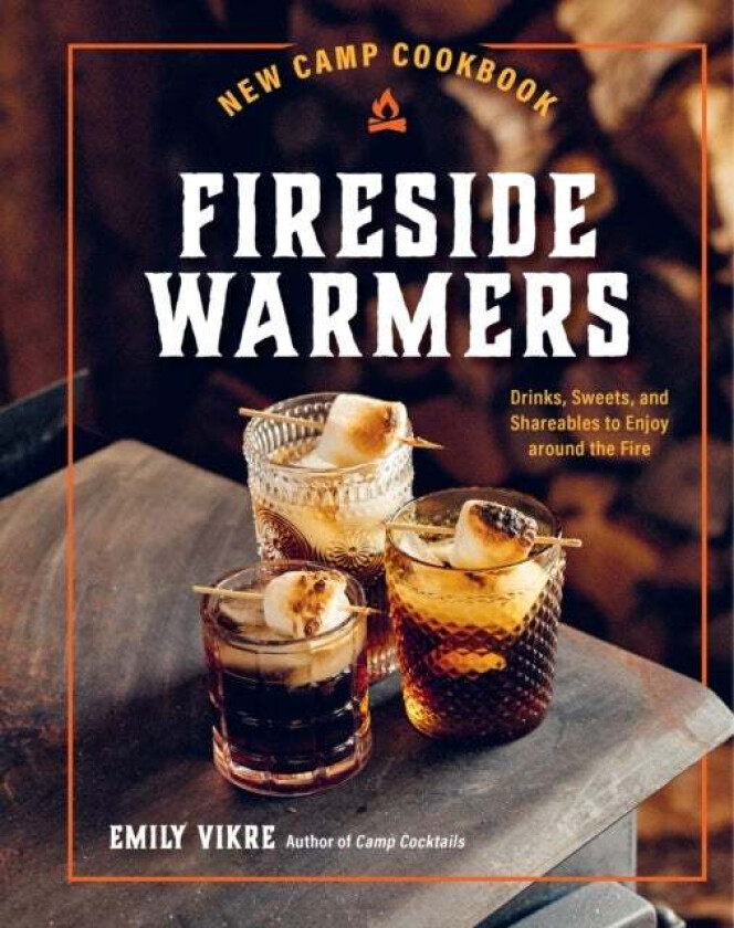 New Camp Cookbook Fireside Warmers av Emily Vikre