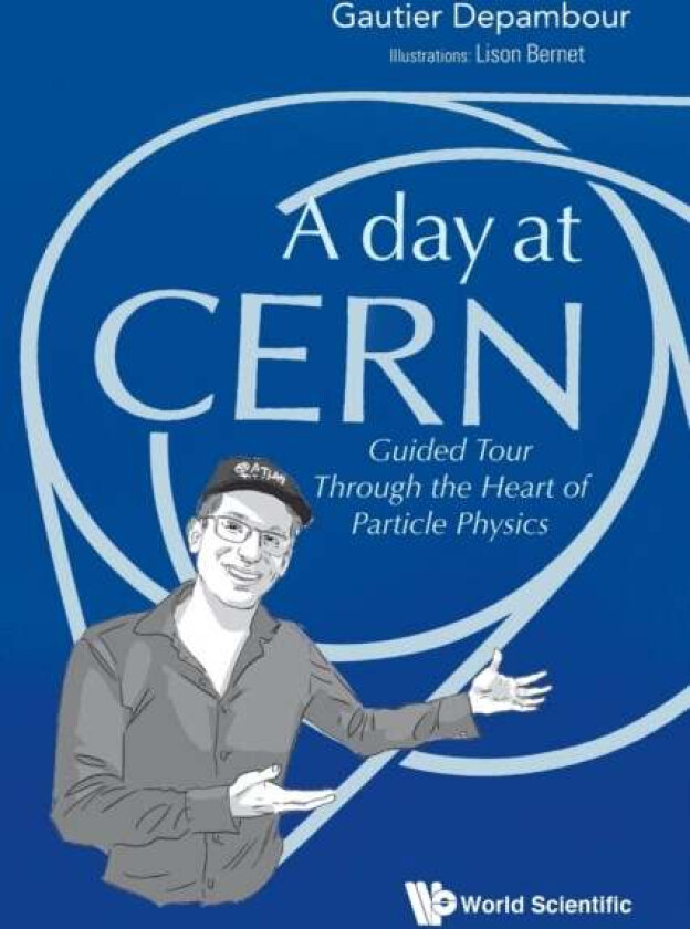 Day At Cern, A: Guided Tour Through The Heart Of Particle Physics av Gautier (Univ De Paris France) Depambour