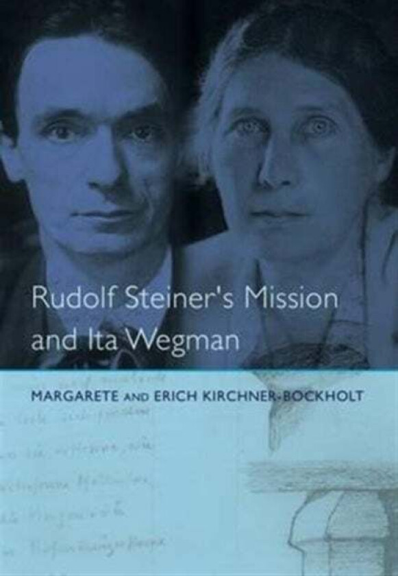 Rudolf Steiner's Mission and Ita Wegman av Margarete Kirchner-Bockholt